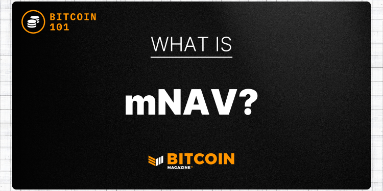 What Is MNAV? The Investor’s Guide To Valuing Bitcoin Treasuries